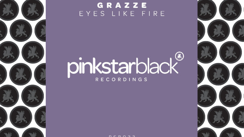 EYES LIKE FIRE: debut de Grazze en PinkStar Black Recordings